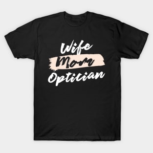 Cute Wife Mom Optician Gift Idea T-Shirt